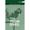 The Tibetan Spaniel - A Complete Anthology of the Dog