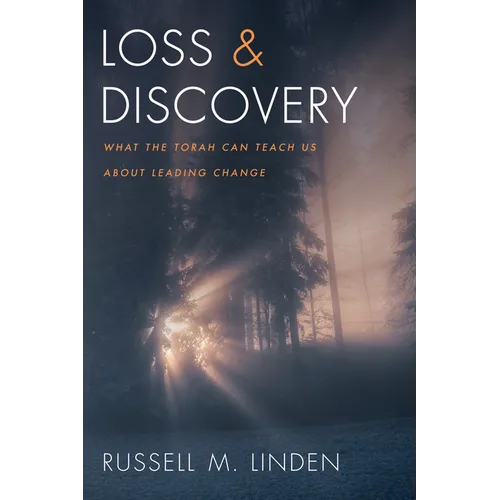 Loss and Discovery: What the Torah Can Teach Us about Leading Change