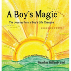 A Boy's Magic: The Journey Into A Boy's Life Changes - Hardcover