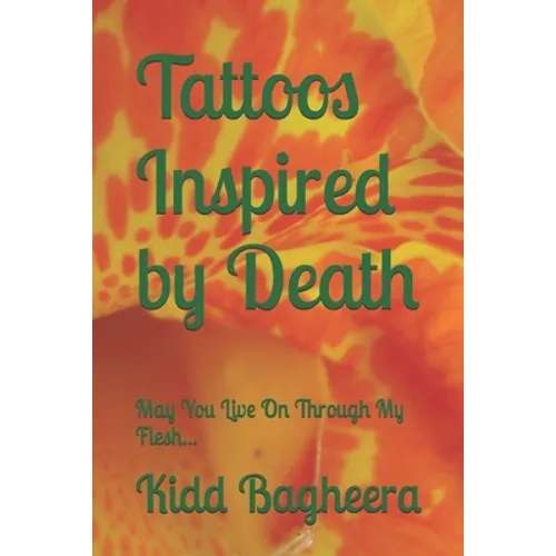 Tattoos Inspired by Death: May You Live On Through My Flesh...