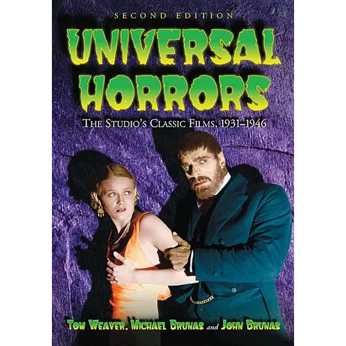 Universal Horrors: The Studio's Classic Films, 1931-1946, 2d ed.