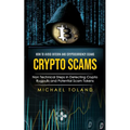Crypto Scams: How to Avoid Bitcoin and Cryptocurrency Scams (Non Technical Steps in Detecting Crypto Rugpulls and Potential Scam Tokens)