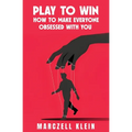 Play To Win: How To Make Everyone Obsessed With You