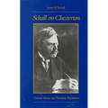 Schall on Chesterton: Timely Essays on Timeless Paradoxes