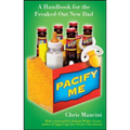 Pacify Me: A Handbook for the Freaked-Out New Dad