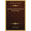 The Shah-Nameh Or Epic Of Persian Kings