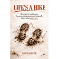 Life's A Hike: Short stories and lessons from an entrepreneur on a long walk discovering what's next
