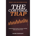 Weight Loss and Stress Eating: The Cortisol Trap- Understanding Cortisol, Cravings, and Why Diets Alone Don't Fix It