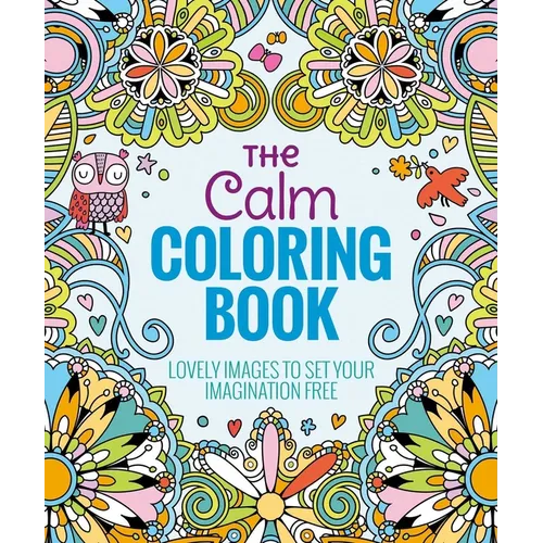 The Calm Coloring Book: Lovely Images to Set Your Imagination Free