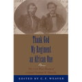 Thank God My Regiment an African One: The Civil War Diary of Colonel Nathan W. Daniels