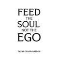 Feed the Soul Not the Ego