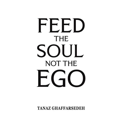 Feed the Soul Not the Ego