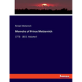 Memoirs of Prince Metternich: 1773 - 1815. Volume I