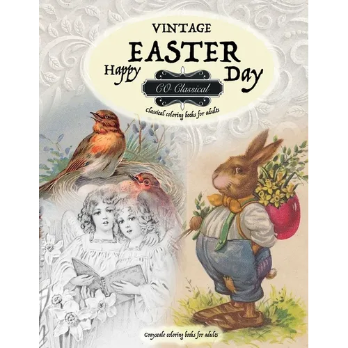 VINTAGE EASTER Classical coloring books for adults. Grayscale coloring books for adults: Realistic greyscale coloring books for adults