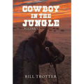 Cowboy in the Jungle: Volume 1