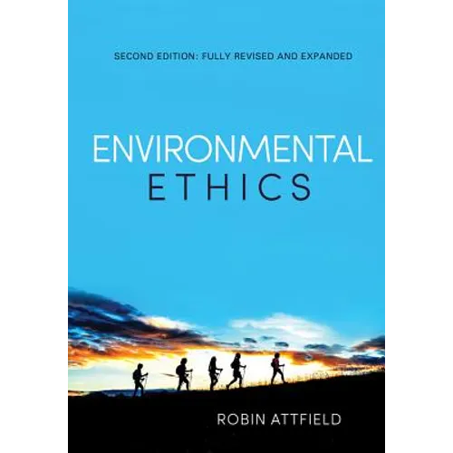 Environmental Ethics: An Overview for the Twenty-First Century (Revised, Expanded)
