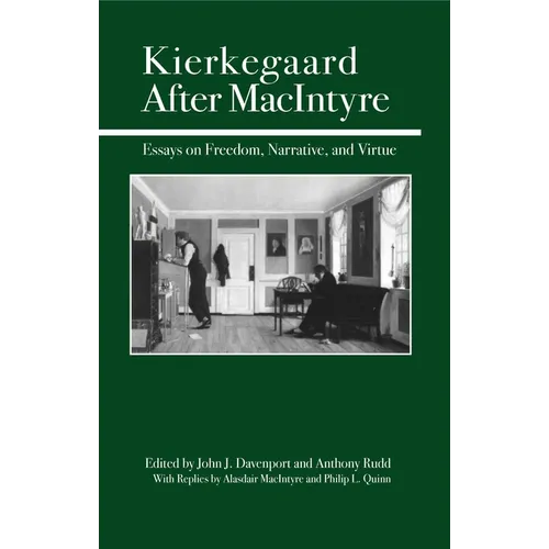 Kierkegaard After MacIntyre: Essays on Freedom, Narrative, and Virtue