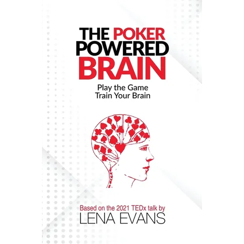 The Poker Powered Brain: Play The Game. Train Your Brain.