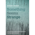 Something Seems Strange: Critical Essays on Christianity, Public Policy, and Contemporary Culture