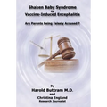 Shaken Baby Syndrome or Vaccine Induced Encephalitis - Are Parents Being Falsely Accused?