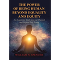 The Power of Being Human Beyond Equality and Equity: An Academic Study into Our Warped and Twisted Life Today