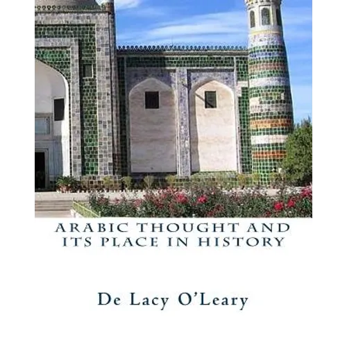 Arabic Thought and its Place in History