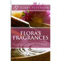 Flora's Fragrances: Essential Oil Blends To Enhance Your Spiritual Practice & Life