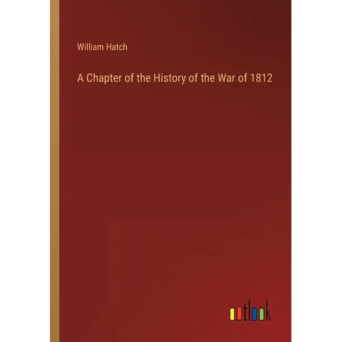 A Chapter of the History of the War of 1812