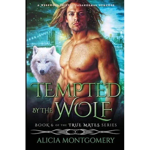 Tempted by the Wolf: A Werewolf Shifter Paranormal Romance