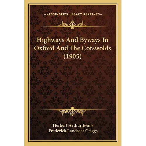 Highways And Byways In Oxford And The Cotswolds (1905)
