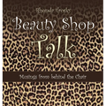 Beauty Shop Talk: Musings from Behind the Chair