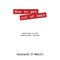 How to get out of Debt: surviving in the twenty-first century