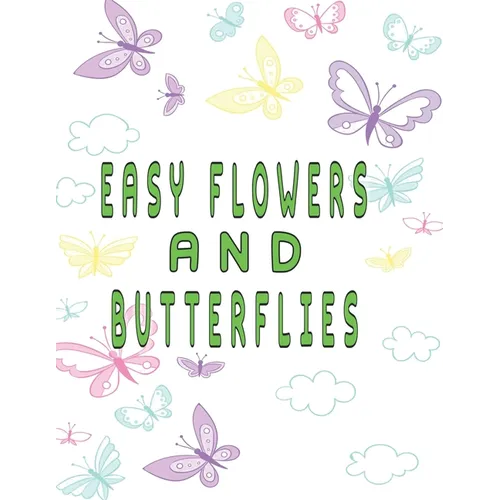 easy flowers and butterflies: easy flowers and butterflies adult coloring book