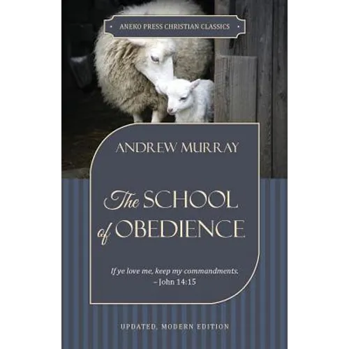 The School of Obedience: If ye love me, keep my commandments - John 14:15