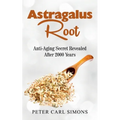 Astragalus Root: Anti-Aging Secret Revealed After 2000 Years
