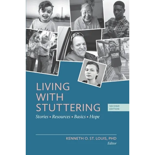 Living with Stuttering: Stories, Basics, Resources, and Hope