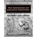 The Shepherds of Arcadia Solution.: The Mysteries of Stirling Castle, Rennes le Chateau, and Shugborough Hall