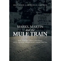 Marks, Martin and the Mule Train: Marks, Mississippi Martin Luther King, Jr. and the Origin of the 1968 Poor People's Campaign Mule Train