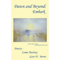 Dawn and Beyond: Embark - Poetry Come Destiny