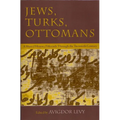 Jews, Turks, and Ottomans: A Shared History, Fifteenth Through the Twentieth Century