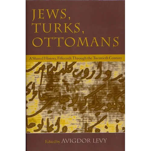 Jews, Turks, and Ottomans: A Shared History, Fifteenth Through the Twentieth Century