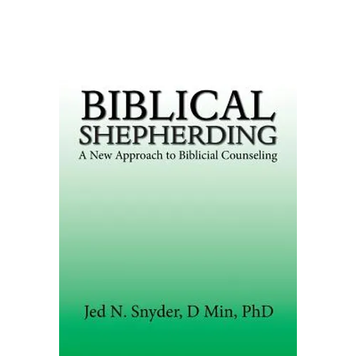 Biblical Shepherding: A New Approach to Biblicial Counseling