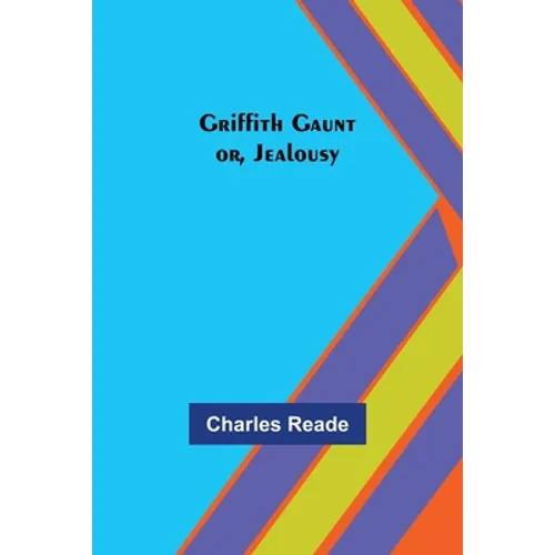 Griffith Gaunt; or, Jealousy
