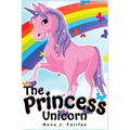 The Princess Unicorn: Children's Books, Kids Books, Bedtime Stories For Kids, Kids Fantasy Book (Unicorns: Kids Fantasy Books)