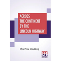 Across The Continent By The Lincoln Highway