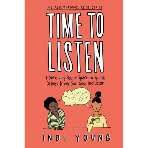 Time to Listen: How Giving People Space to Speak Drives Invention and Inclusion