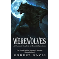 Werewolves: A Thematic Analysis of Recent Depictions (The Truth Behind History's Scariest Shape Shifters)