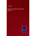 Sargent's School Monthly for Home and School Use