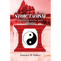 Stoic Taoism: Modern Lessons from Ancient Philosophies