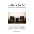 Letters to Me: Conversations with a Younger Self
